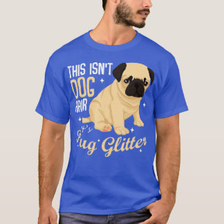 Das ist kein Hundehaar Es ist Mops Glitzer Funny P T-Shirt