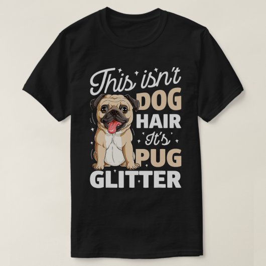 Das ist kein Hundehaar. Es ist Mops Glitzer T Funn T-Shirt (Design vorne)