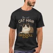 Das ist kein Katzenhaar. Es ist Ragdoll Cat Glitze T-Shirt (Vorderseite)