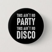 Das ist kein Party, das ist keine Disco Button (Vorderseite)