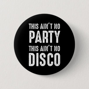 Das ist kein Party, das ist keine Disco Button