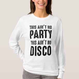 Das ist kein Party, das ist keine Disco T-Shirt