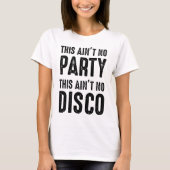Das ist kein Party, das ist keine Disco T-Shirt (Vorderseite)