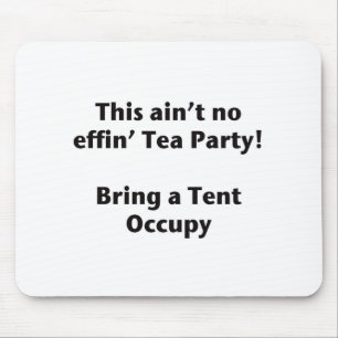 Das ist kein Tee-Party! Bring einen Zelt. Mousepad