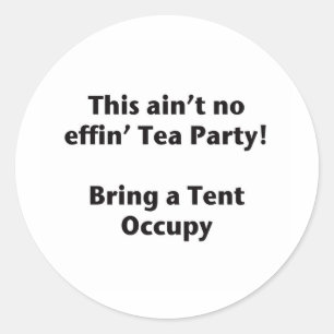 Das ist kein Tee-Party! Bring einen Zelt. Runder Aufkleber