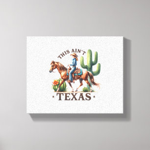 Das ist kein Texas Cowgirl Horse Leinwanddruck