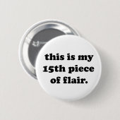Das ist mein 15. Stück Flair | Funny Zitat Button (Vorne & Hinten)