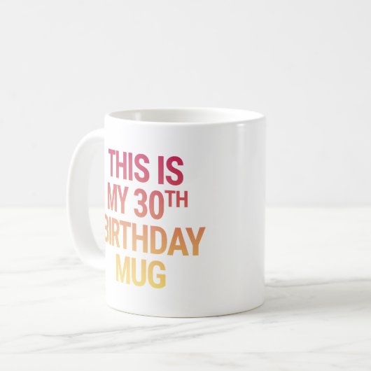 Das ist mein 30. Geburtstag Kaffeetasse (Vorderseite Links)
