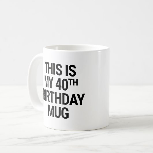 Das ist mein 40. Geburtstag Kaffeetasse (Vorderseite Links)