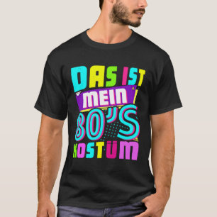 Das ist mein 80er-Kostüm - 80er-Themenabend Pullov T-Shirt