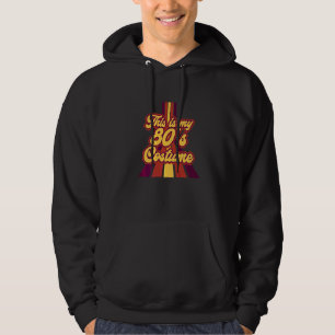 Das ist mein 80er Kostüm I Liebe des 80er Theme De Hoodie