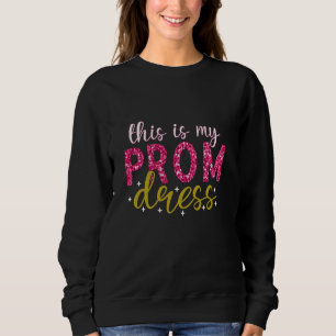Das ist mein Abschlussballkleid Mädchen Lustige Sc Sweatshirt