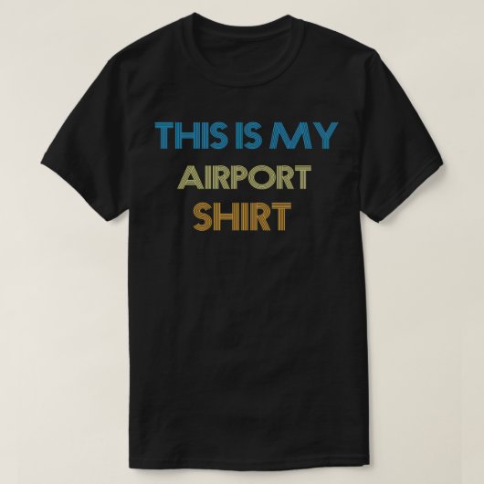 Das ist mein Airport-Shirt, das hier am Flughafen  T-Shirt (Design vorne)