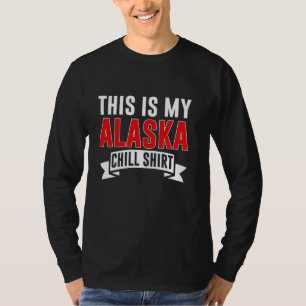 Das ist mein Alaska-Chill-Shirt Alaska T-Shirt