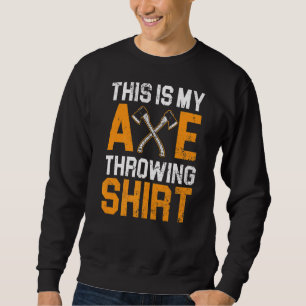Das ist mein Ax, der Hatchet-Thrower Lumberjac wir Sweatshirt