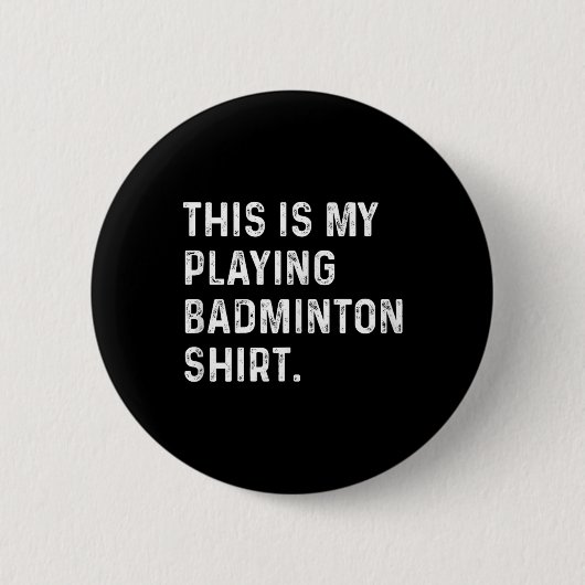 Das ist mein Badminton-Shirt - Badminton Pla Button (Vorderseite)