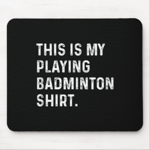 Das ist mein Badminton-Shirt - Badminton Pla Mousepad