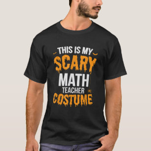 Das ist mein Beängstigendes Mathematiklehrerkostüm T-Shirt
