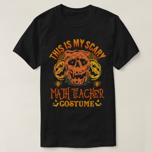 Das ist mein Beängstigendes Mathematiklehrerkostüm T-Shirt (Design vorne)