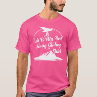 Das ist mein bester Hängegleiter für Hängegleiten T-Shirt