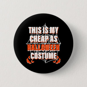 Das ist mein billiges Halloween-Kostüm - Halloween Button
