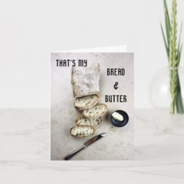 Das ist mein Brot und Butter Karte