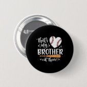 Das ist mein Bruder da draußen Baseball-Schwester Button (Vorne & Hinten)