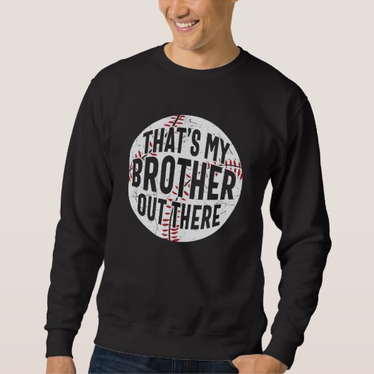 Das ist mein Bruder da draußen | Baseballbruder Sweatshirt (Vorderseite)