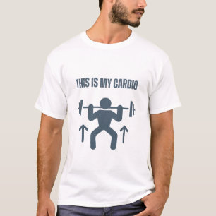 Das ist mein Cardio T-Shirt