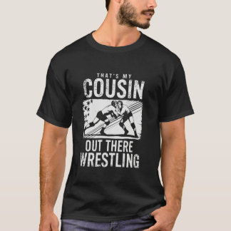 Das ist mein Cousin da draußen Lustige Wrestling-F T-Shirt