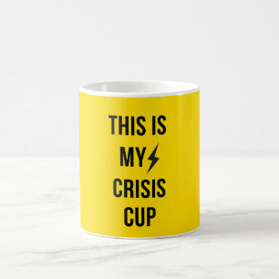 Das ist mein Crisis Cup™ - kühne, lustige Tasse fü