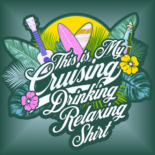 Das ist mein Cruising Drinking Relaxing T - Shirt