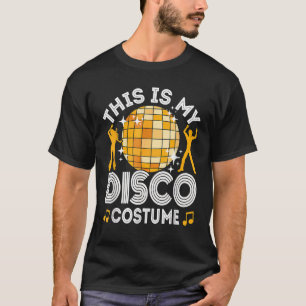 Das ist mein Disco-Kostüm 70er & 80er Party-Outfit T-Shirt