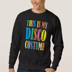 Das ist mein Disco-Kostüm Disco 70er 80er Party Re Sweatshirt