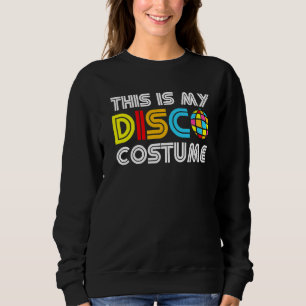 Das ist mein Disco-Kostüm Disco 70er 80er Party Re Sweatshirt