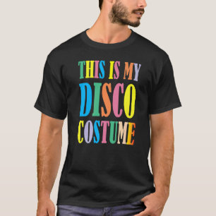 Das ist mein Disco-Kostüm Disco 70er 80er Party Re T-Shirt