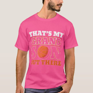 Das ist mein Enkel da draußen Basketball für Großm T-Shirt
