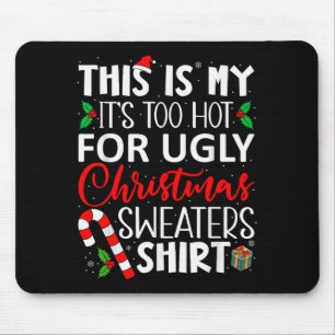 Das ist mein Es ist zu heiß für hässliche Weihnach Mousepad