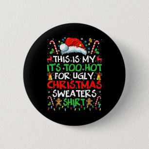 Das ist mein Es ist zu heiß für hässliches Weihnac Button