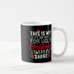 Das ist mein Es ist zu heiß für hässliches Weihnac Kaffeetasse