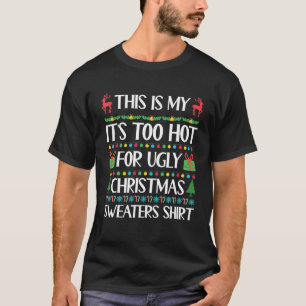 Das ist mein Es ist zu heiß für hässliches Weihnac T-Shirt