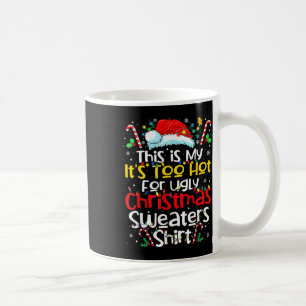 Das ist mein Es ist zu heiß hässliche Weihnachtspu Kaffeetasse