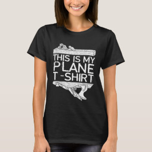 Das ist mein Flugzeug T - Shirt Handwerker Woodwor