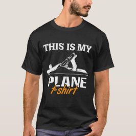 Das ist mein Flugzeug T - Shirt Holzbearbeitung Ho