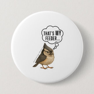 Das ist mein Futterplatz Lustige Meisen-Vogel-Pin- Button