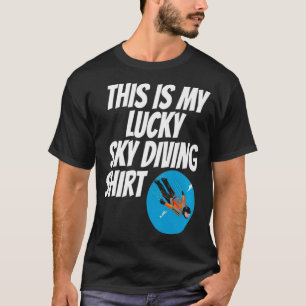 Das ist mein Glückshimmelsturz für Adrenalin-Junki T-Shirt