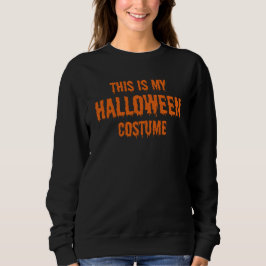 das ist mein halloween Kostüm Sweatshirt