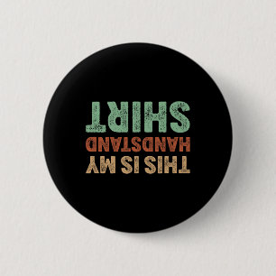 Das ist mein Handstand-Shirt, ich lustige Gymnasti Button