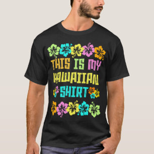 Das ist mein hawaiianisches Hemd Tropical Luau Kos T-Shirt