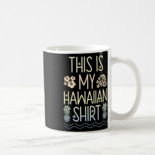 Das ist mein hawaiianisches T-Shirt Aloha Beach Ha Kaffeetasse